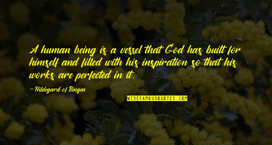 Perfected Quotes By Hildegard Of Bingen: A human being is a vessel that God
