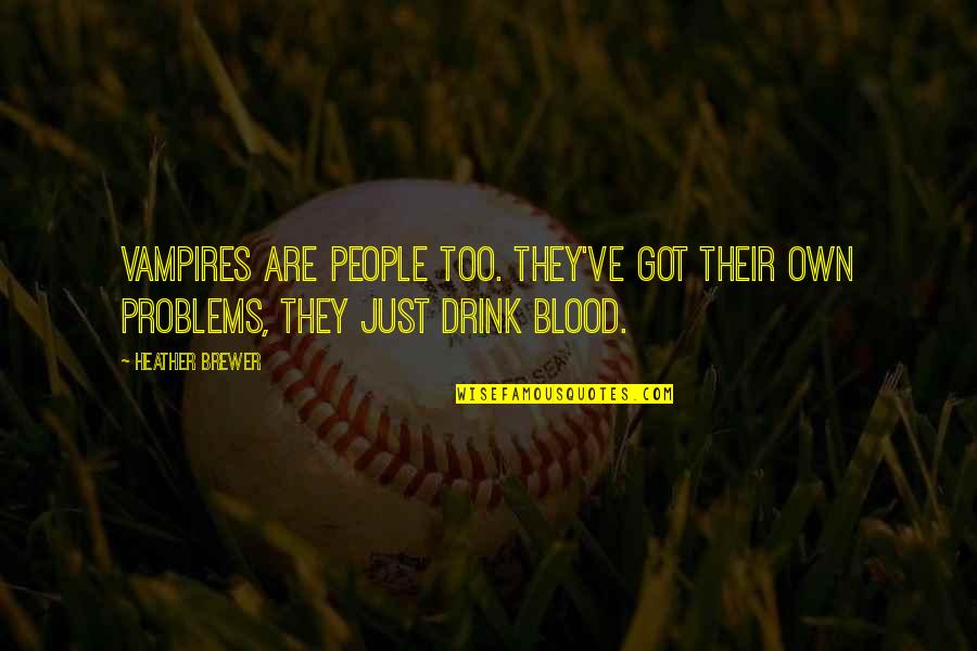 Perfectibilizer Quotes By Heather Brewer: Vampires are people too. They've got their own
