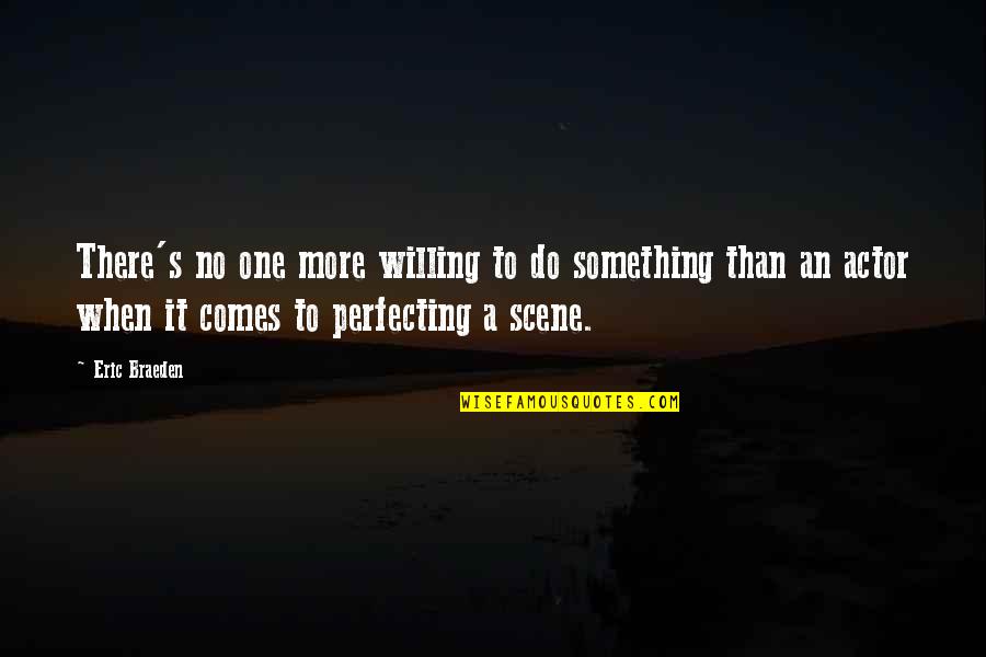 Perfecting Quotes By Eric Braeden: There's no one more willing to do something Perfecting Quotes By Eric Braeden: There's no one more willing to do something