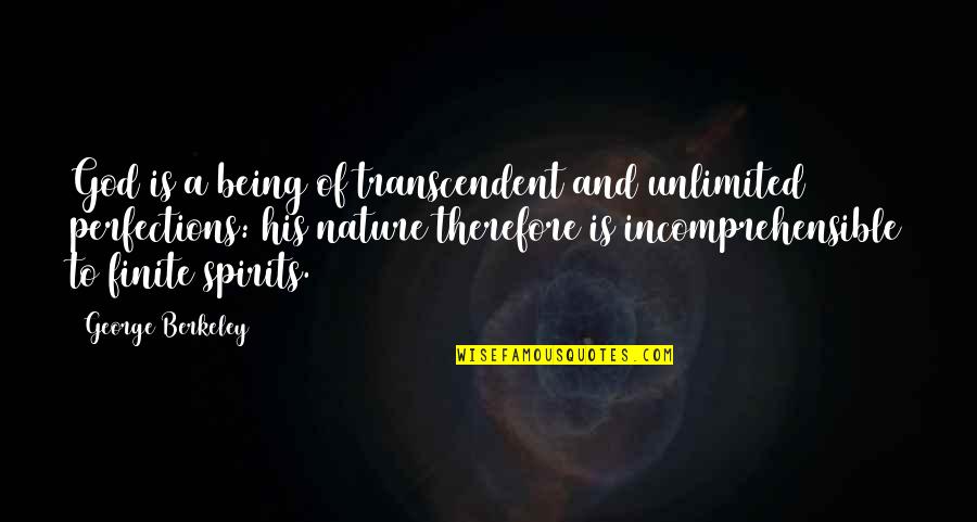 Perfection And God Quotes By George Berkeley: God is a being of transcendent and unlimited