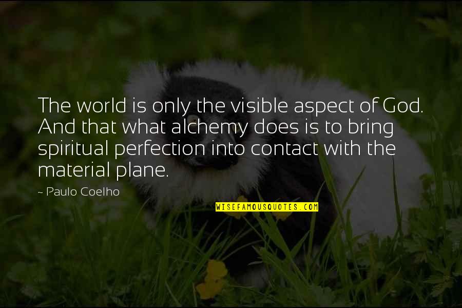 Perfection And God Quotes By Paulo Coelho: The world is only the visible aspect of