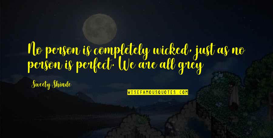 Perfection And Imperfection Quotes By Sweety Shinde: No person is completely wicked, just as no