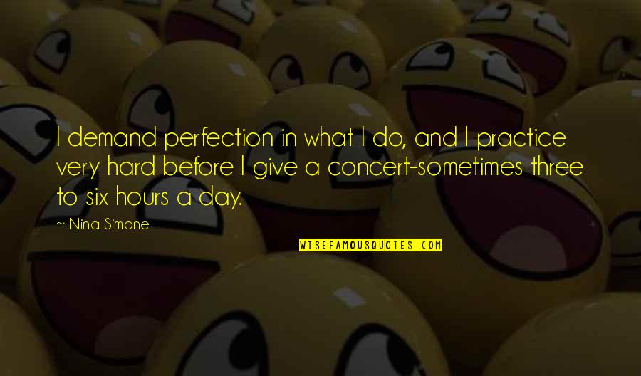 Perfection And Success Quotes By Nina Simone: I demand perfection in what I do, and Perfection And Success Quotes By Nina Simone: I demand perfection in what I do, and