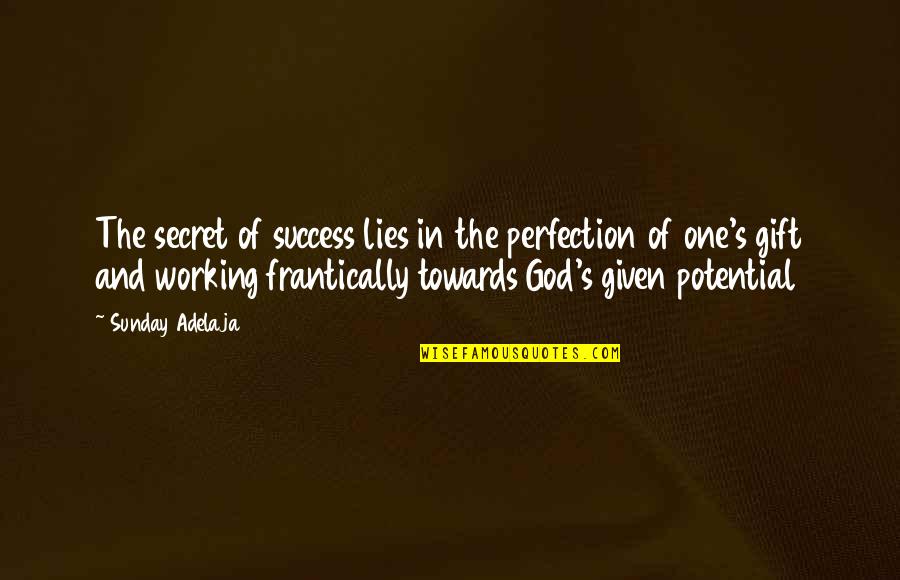Perfection And Success Quotes By Sunday Adelaja: The secret of success lies in the perfection Perfection And Success Quotes By Sunday Adelaja: The secret of success lies in the perfection