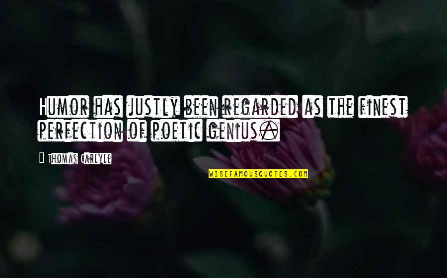 Perfection At Its Finest Quotes By Thomas Carlyle: Humor has justly been regarded as the finest
