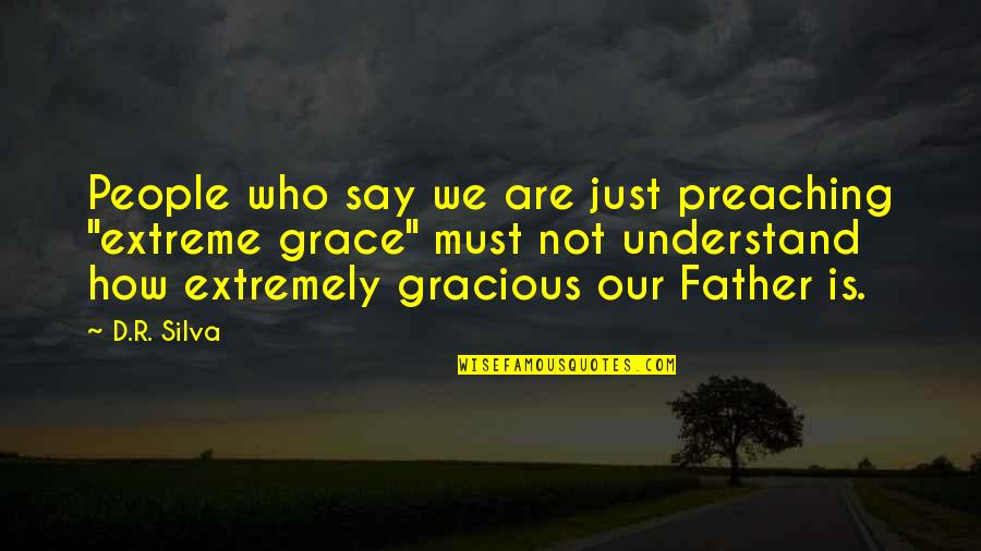 Perfection Flaws Quotes By D.R. Silva: People who say we are just preaching "extreme