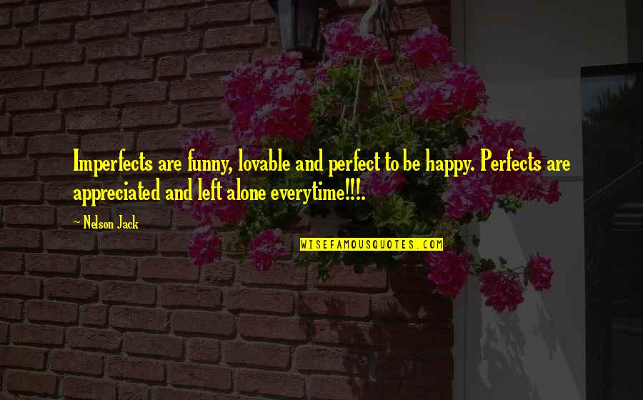 Perfection Funny Quotes By Nelson Jack: Imperfects are funny, lovable and perfect to be