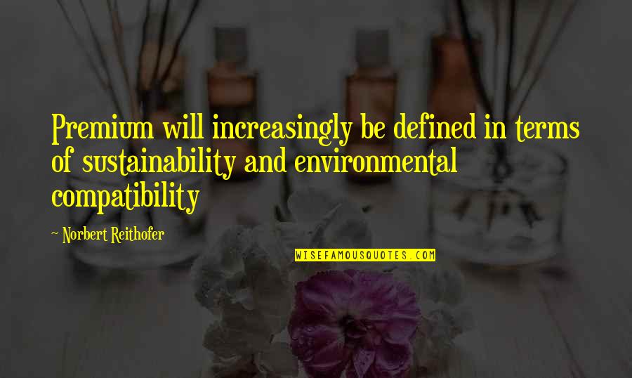 Perfection Happy Quotes By Norbert Reithofer: Premium will increasingly be defined in terms of Perfection Happy Quotes By Norbert Reithofer: Premium will increasingly be defined in terms of