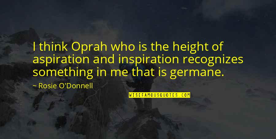 Perfection In Brave New World Quotes By Rosie O'Donnell: I think Oprah who is the height of