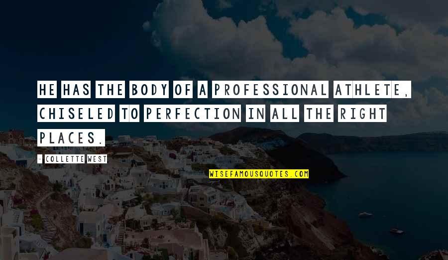 Perfection In Sports Quotes By Collette West: He has the body of a professional athlete,