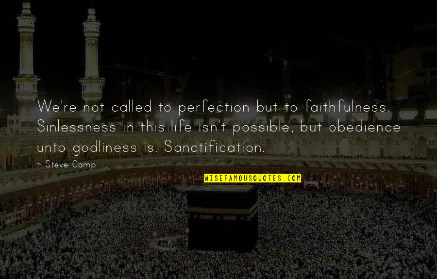 Perfection Is Not Possible Quotes By Steve Camp: We're not called to perfection but to faithfulness. Perfection Is Not Possible Quotes By Steve Camp: We're not called to perfection but to faithfulness.