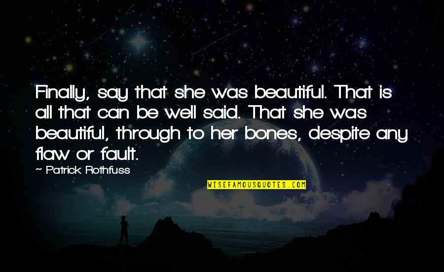 Perfection Paralysis Quotes By Patrick Rothfuss: Finally, say that she was beautiful. That is Perfection Paralysis Quotes By Patrick Rothfuss: Finally, say that she was beautiful. That is
