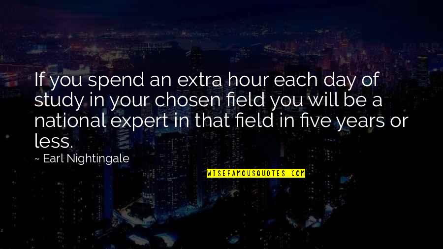 Perfection Personified Quotes By Earl Nightingale: If you spend an extra hour each day