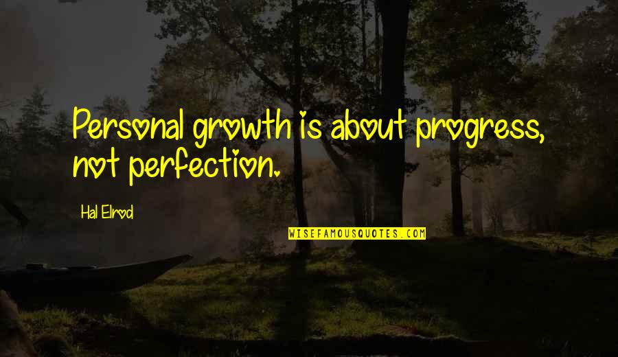 Perfection Progress Quotes By Hal Elrod: Personal growth is about progress, not perfection.