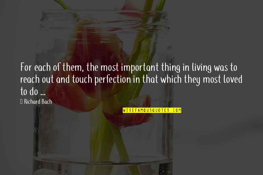 Perfection Quotes By Richard Bach: For each of them, the most important thing