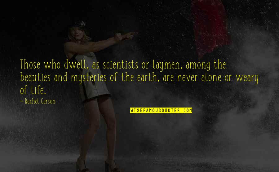 Perfectionated Quotes By Rachel Carson: Those who dwell, as scientists or laymen, among Perfectionated Quotes By Rachel Carson: Those who dwell, as scientists or laymen, among