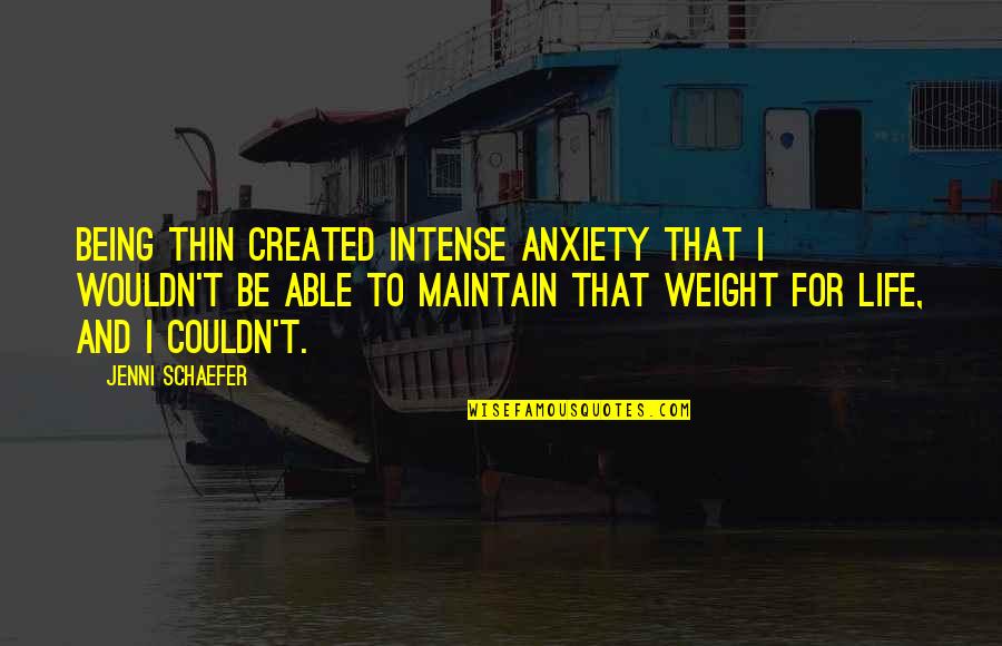 Perfectionism Quotes By Jenni Schaefer: Being thin created intense anxiety that I wouldn't Perfectionism Quotes By Jenni Schaefer: Being thin created intense anxiety that I wouldn't