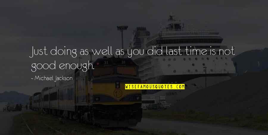 Perfectionism Quotes By Michael Jackson: Just doing as well as you did last Perfectionism Quotes By Michael Jackson: Just doing as well as you did last