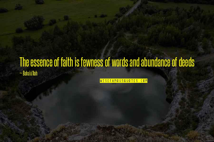 Perfectionist Boss Quotes By Baha'u'llah: The essence of faith is fewness of words