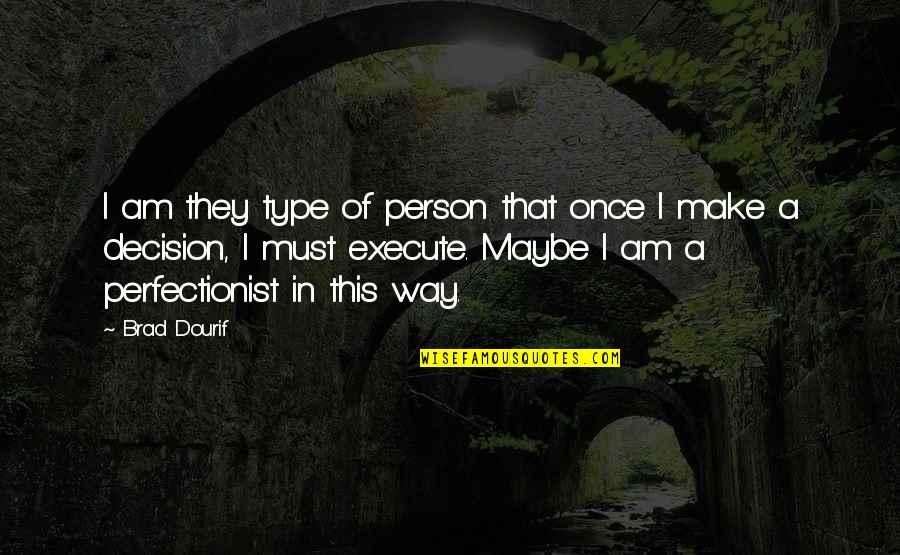 Perfectionist Person Quotes By Brad Dourif: I am they type of person that once