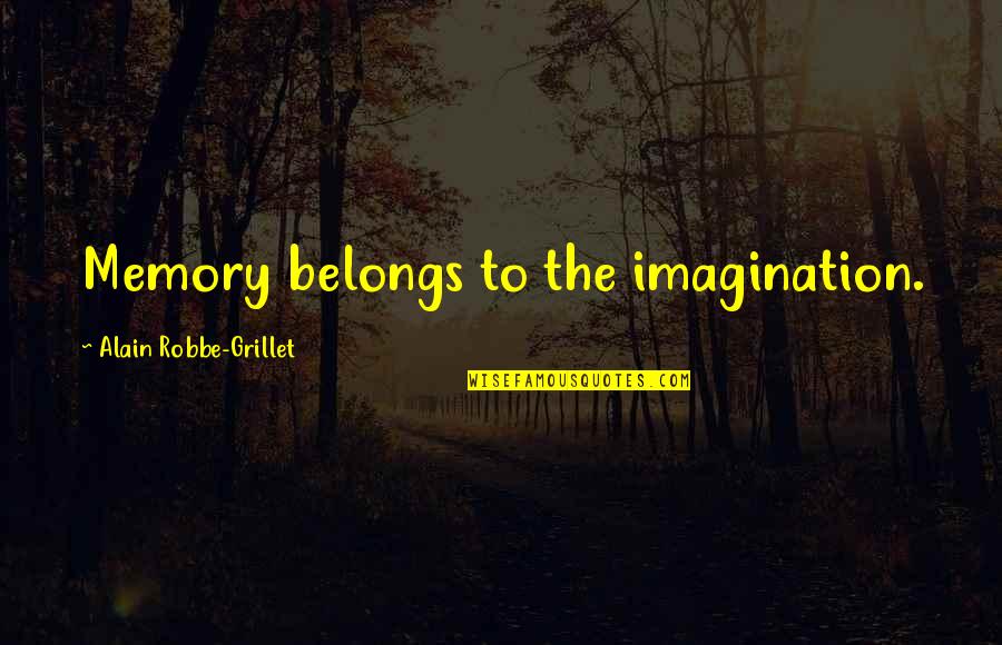 Perfectionner En Quotes By Alain Robbe-Grillet: Memory belongs to the imagination. Perfectionner En Quotes By Alain Robbe-Grillet: Memory belongs to the imagination.