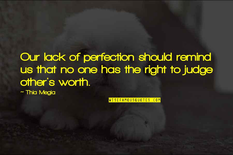 Perfection's Quotes By Thia Megia: Our lack of perfection should remind us that