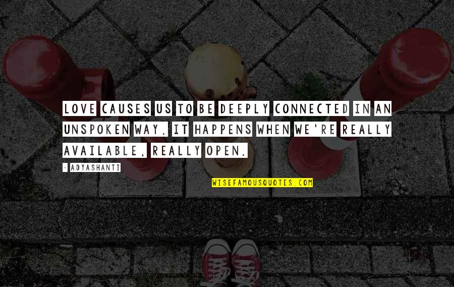 Perfectly Damage Quotes By Adyashanti: Love causes us to be deeply connected in Perfectly Damage Quotes By Adyashanti: Love causes us to be deeply connected in