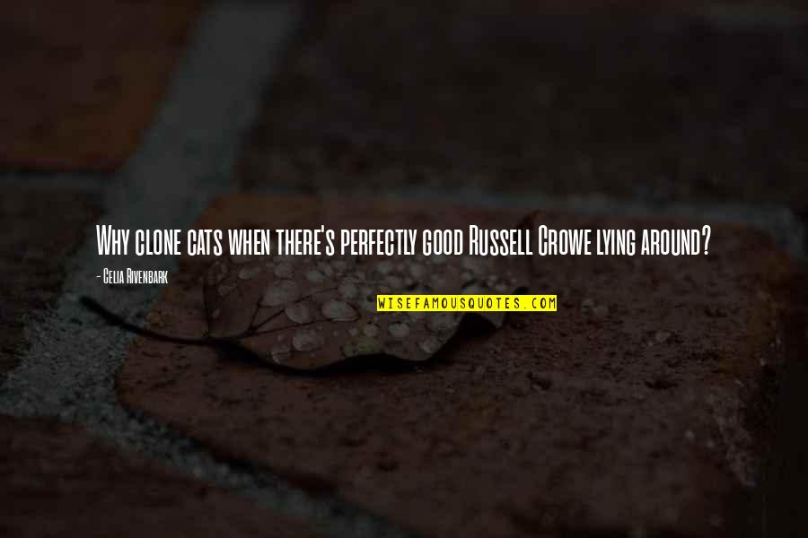 Perfectly Good Quotes By Celia Rivenbark: Why clone cats when there's perfectly good Russell Perfectly Good Quotes By Celia Rivenbark: Why clone cats when there's perfectly good Russell