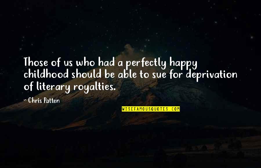 Perfectly Happy Quotes By Chris Patten: Those of us who had a perfectly happy Perfectly Happy Quotes By Chris Patten: Those of us who had a perfectly happy
