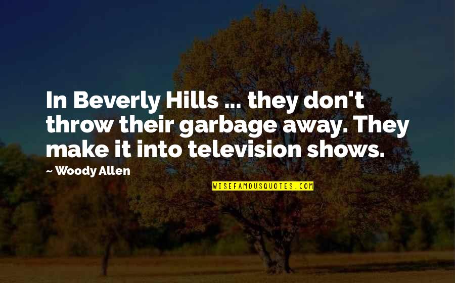 Perfectly Imperfect Relationship Quotes By Woody Allen: In Beverly Hills ... they don't throw their