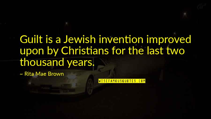 Perfeitamente Ela Quotes By Rita Mae Brown: Guilt is a Jewish invention improved upon by