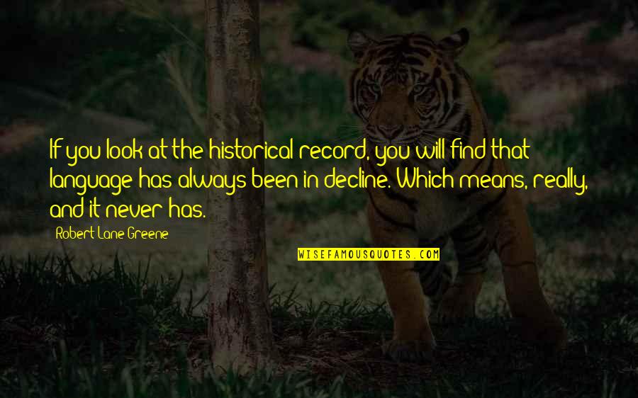 Perfektes Quotes By Robert Lane Greene: If you look at the historical record, you