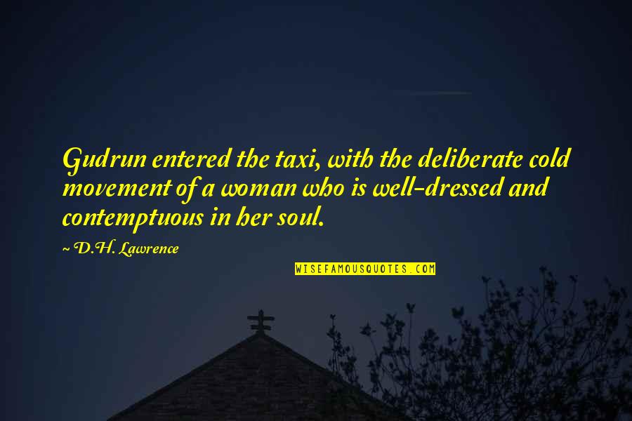 Perfer Quotes By D.H. Lawrence: Gudrun entered the taxi, with the deliberate cold Perfer Quotes By D.H. Lawrence: Gudrun entered the taxi, with the deliberate cold