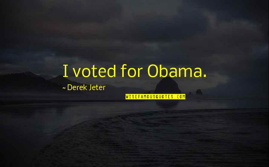 Perfidious Quotes By Derek Jeter: I voted for Obama.