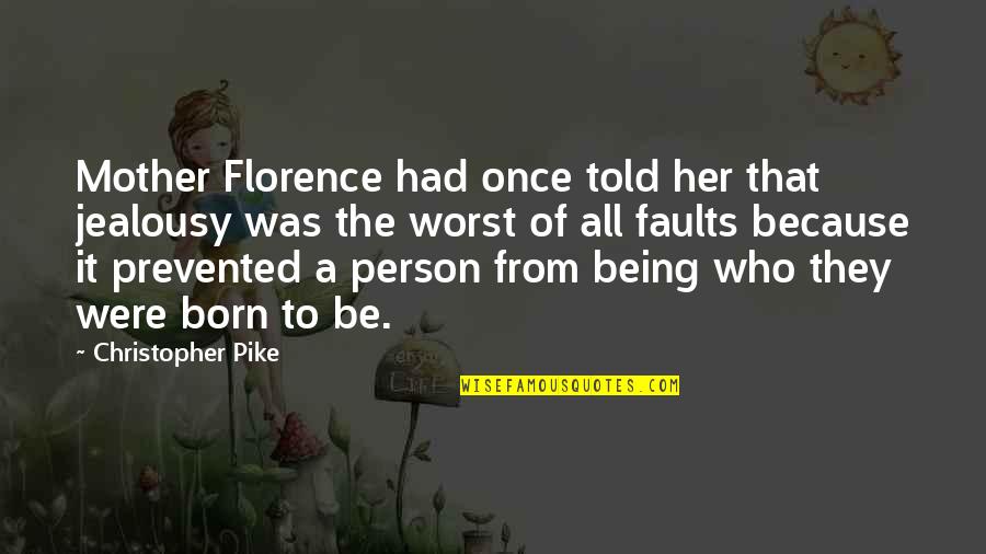 Perfilados De Medo Quotes By Christopher Pike: Mother Florence had once told her that jealousy Perfilados De Medo Quotes By Christopher Pike: Mother Florence had once told her that jealousy