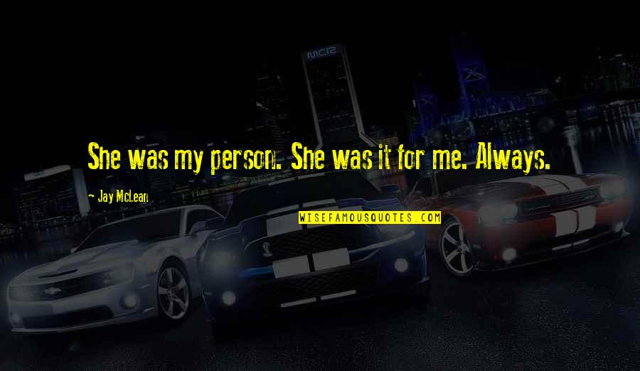 Perforacion De La Quotes By Jay McLean: She was my person. She was it for