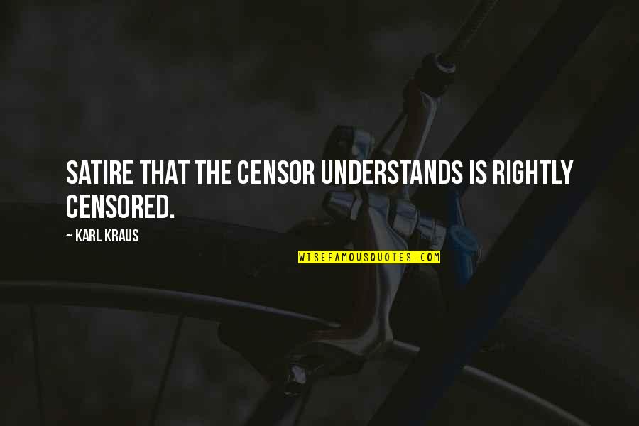 Perforaciones En Quotes By Karl Kraus: Satire that the censor understands is rightly censored.