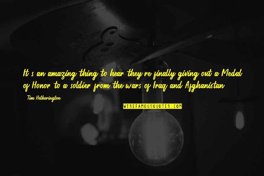 Perforaciones En Quotes By Tim Hetherington: It's an amazing thing to hear they're finally Perforaciones En Quotes By Tim Hetherington: It's an amazing thing to hear they're finally