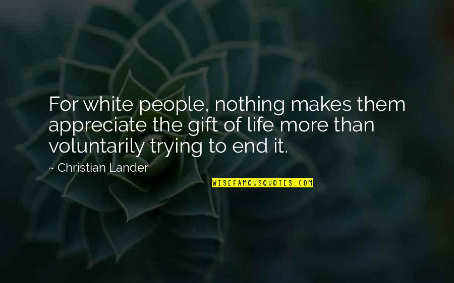 Perforated Masks Quotes By Christian Lander: For white people, nothing makes them appreciate the