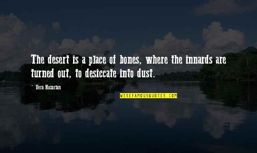 Perforations Diverticulitis Quotes By Vera Nazarian: The desert is a place of bones, where Perforations Diverticulitis Quotes By Vera Nazarian: The desert is a place of bones, where