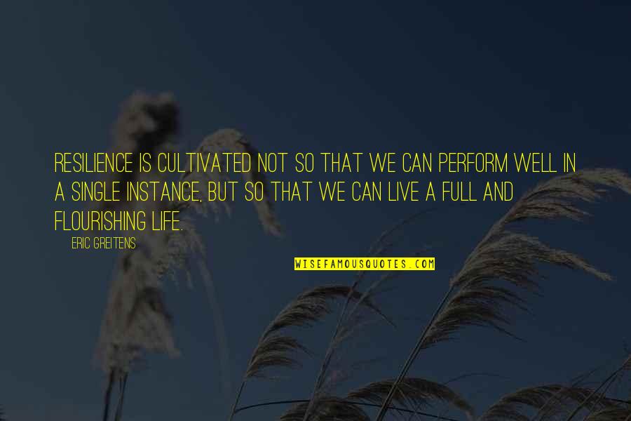 Perform Well Quotes By Eric Greitens: Resilience is cultivated not so that we can Perform Well Quotes By Eric Greitens: Resilience is cultivated not so that we can