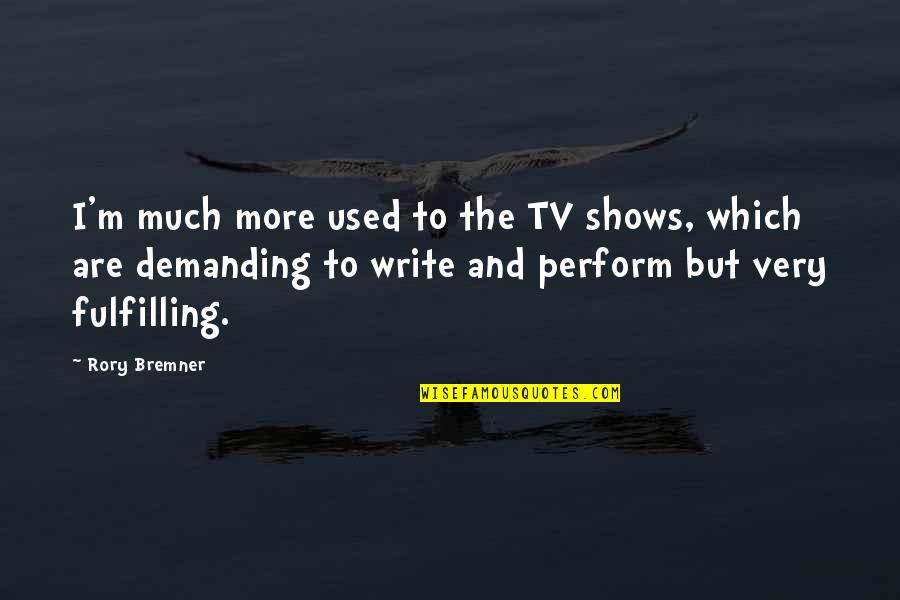 Perform Your Best Quotes By Rory Bremner: I'm much more used to the TV shows,