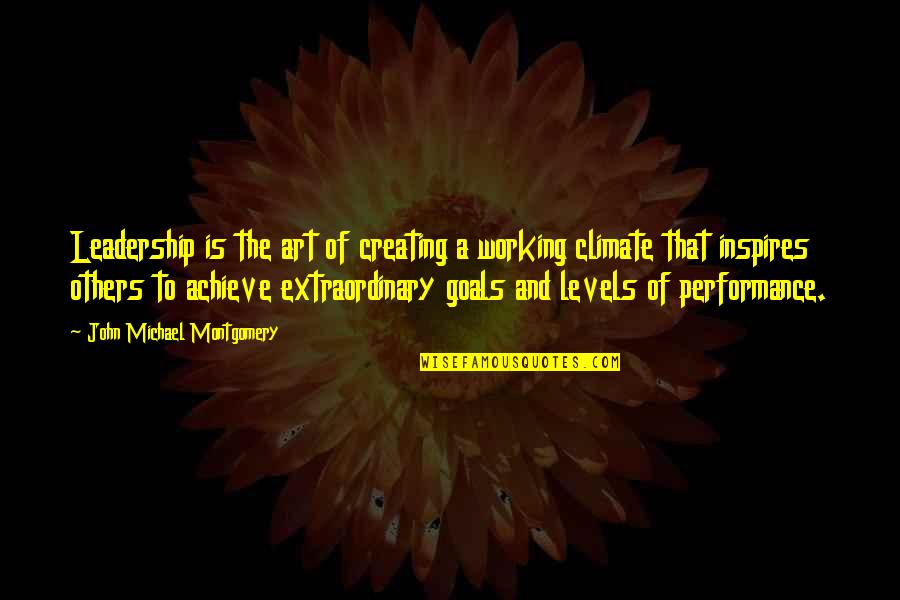 Performance Art Quotes By John Michael Montgomery: Leadership is the art of creating a working