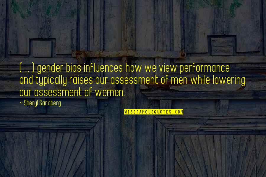 Performance Assessment Quotes By Sheryl Sandberg: ( ... ) gender bias influences how we