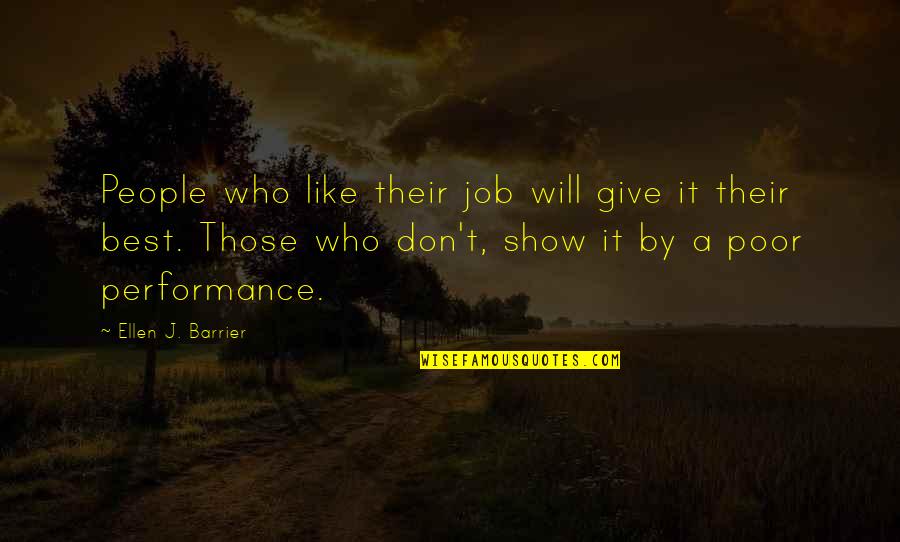 Performance At Work Quotes By Ellen J. Barrier: People who like their job will give it