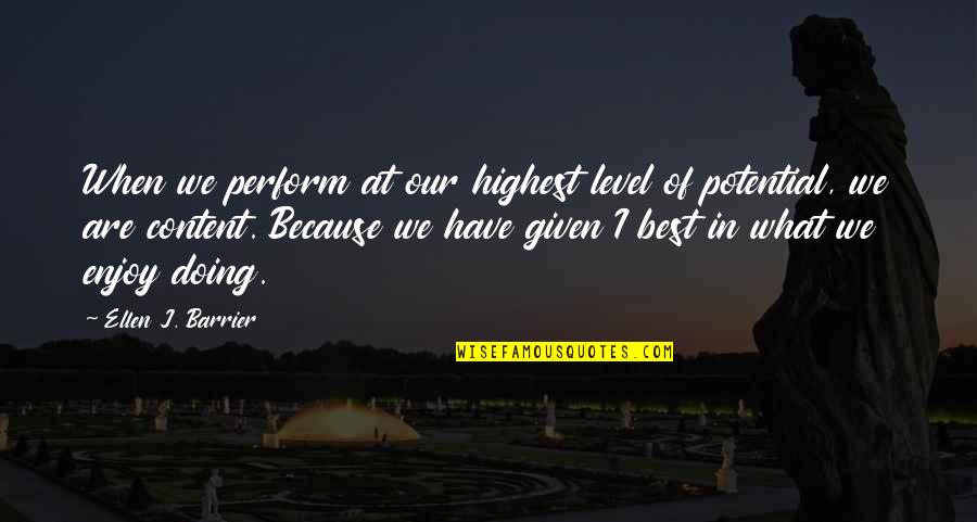 Performance At Work Quotes By Ellen J. Barrier: When we perform at our highest level of