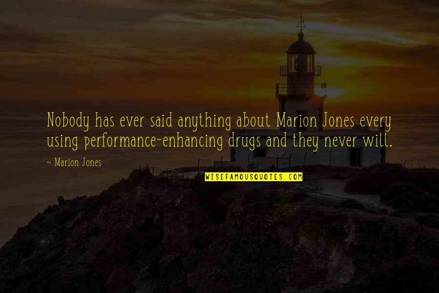 Performance Enhancing Quotes By Marion Jones: Nobody has ever said anything about Marion Jones