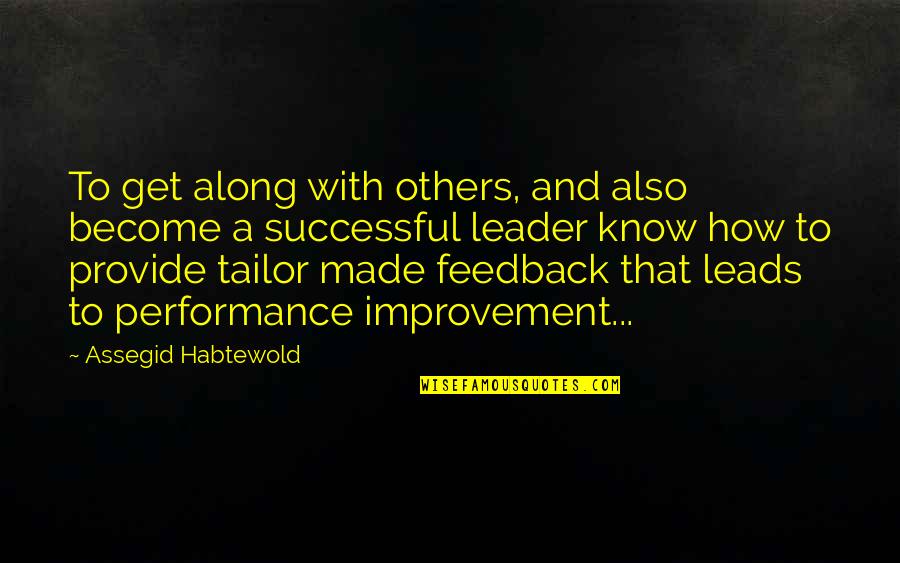 Performance Improvement Quotes By Assegid Habtewold: To get along with others, and also become