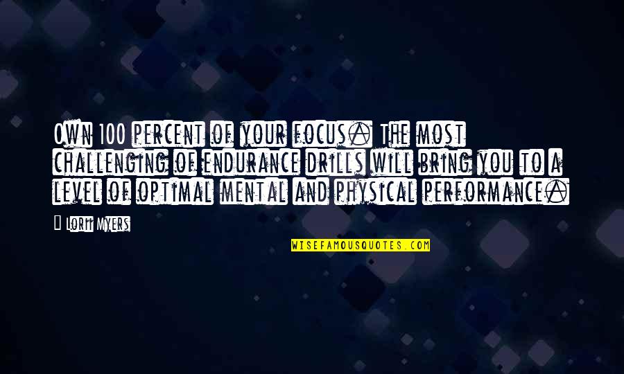 Performance Management Quotes By Lorii Myers: Own 100 percent of your focus. The most