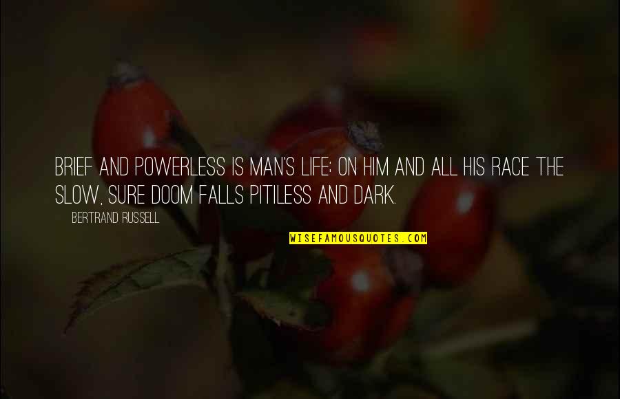Performance Testing Quotes By Bertrand Russell: Brief and powerless is Man's life; on him